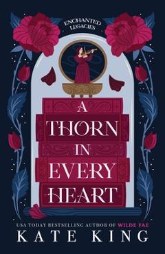 Poza produsului A Thorn in Every Heart - Kate King