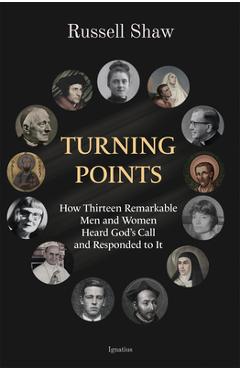Coperta cărții 'Turning Points: How Thirteen Remarkable Men and Women Heard God's Call and Responded to It - Russell Shaw'