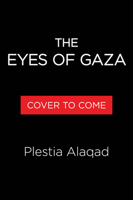 The Eyes of Gaza - Plestia Alaqad