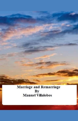 Marriage and Remarriage - Manuel Villalobos