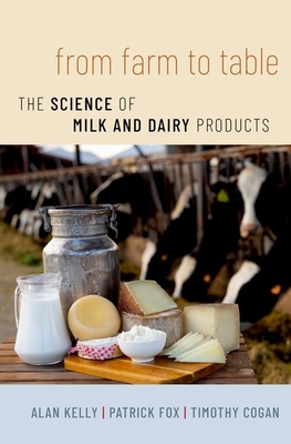 From Farm to Table: The Science of Milk and Dairy Products - Alan Kelly