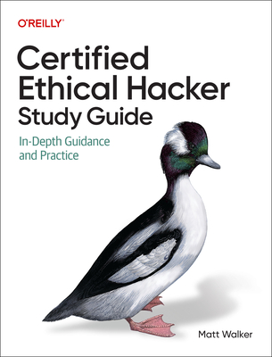 Certified Ethical Hacker (Ceh) Study Guide: In-Depth Guidance and Practice - Matt Walker