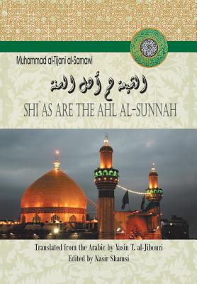 Shi`as Are the Ahl Al-Sunnah - Muhammad Al-tijani Al-samawi
