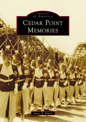 Coperta cărții 'Cedar Point Memories - James A. Rogers'