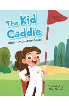 Coperta cărții 'The Kid Caddie - Courtney Swartz'