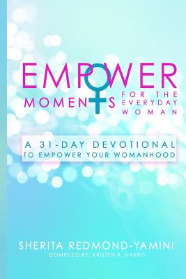 Coperta cărții 'EmpowerMoments for the Everyday Woman: A 31-Day Devotional to Empower Your Womanhood - Sherita Redmond-yamini'