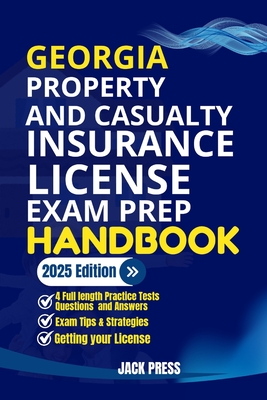 Georgia Property and Casualty Insurance License Exam Prep Handbook: A Comprehensive Guide to Passing the Exam on Your First Try - Jack Press