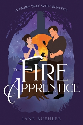 The Fire Apprentice: A Fairy Tale with Benefits - Jane Buehler