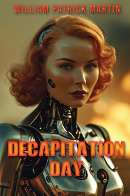 Decapitation Day - William Patrick Martin