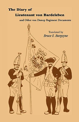 The Diary of Lieutenant Von Bardeleben and Other Von Donop Regiment - Johann Heinrich Von Bardeleben