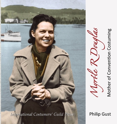 Myrtle R Douglas: Mother of Convention Costuming - Philip Gust