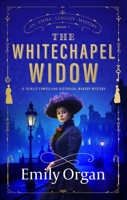 The Whitechapel Widow: A totally compelling historical murder mystery - Emily Organ