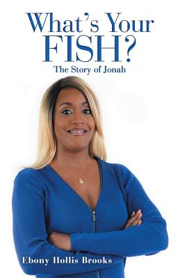 What'S Your Fish?: The Story of Jonah - Ebony Hollis Brooks