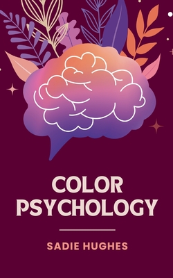 Color Psychology - Sadie Hughes