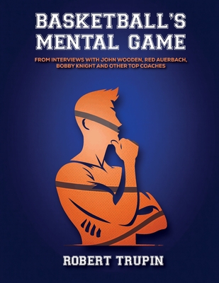 BASKETBALL'S Mental Game - Robert L. Trupin