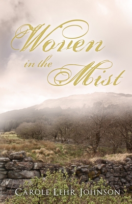 Woven in the Mist - Carole Lehr Johnson