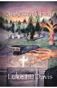 Coperta cărții 'A Shattered Peace: Book 3 in the Cameron Ballack Series - Luke H. Davis'