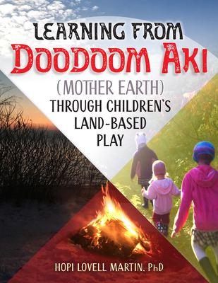 Learning from Doodoom Aki (Mother Earth) Through Children's Land-Based Play - Hopi Lovell Martin