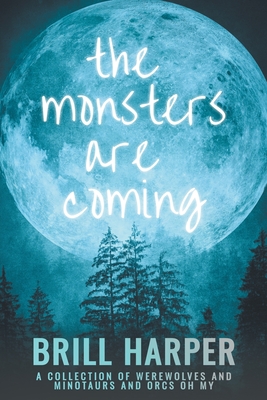 The Monsters Are Coming - Brill Harper