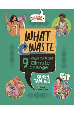What a Waste: 9 Ways to Fight Climate Change - Karen Tam Wu
