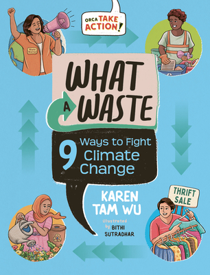 What a Waste: 9 Ways to Fight Climate Change - Karen Tam Wu