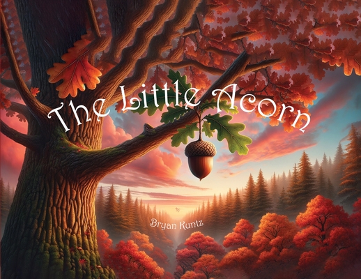 The Little Acorn - Bryan Kuntz