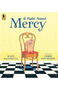 A Piglet Named Mercy - Kate Dicamillo