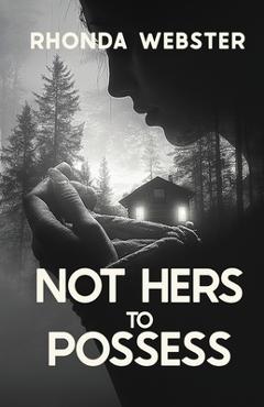 Coperta cărții 'Not Hers to Possess - Rhonda Webster'