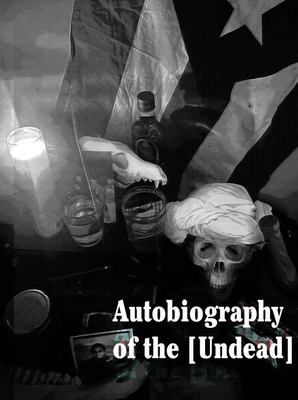 Autobiography of the [Undead] - Emilio Carrero