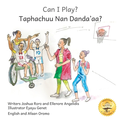 Can I Play?: Inclusion Means Fun For Everyone in English and Afaan Oromo - Ellenore Angelidis