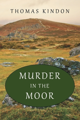 Murder in the Moor - Thomas Kindon