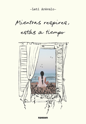 Mientras Respires, Estás a Tiempo / As Long as You're Breathing, There's Still Ti Me - Leticia Arévalo