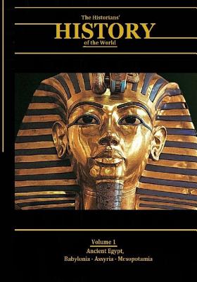 Ancient Egypt, Babylonia, Assyria, Mesopotamia: The Historians' History of the World Volume 1 - Henry Smith Williams Lld