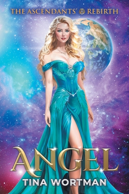 Angel: The Ascendants' Rebirth - Tina Wortman