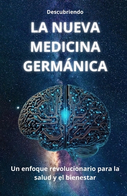 Descubriendo LA NUEVA MEDICINA GERMÁNICA: Un enfoque revolucionario para la salud -
