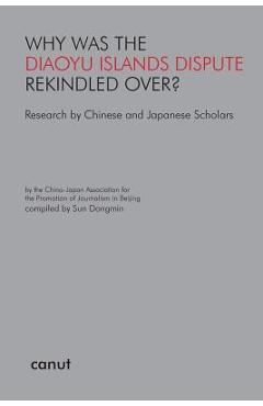 Coperta cărții 'Why was the Diaoyu Islands Dispute Rekindled Over?: Research by Chinese and Japanese Scholars - Dongmin Sun'