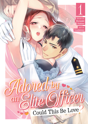 Adored by an Elite Officer: Could This Be Love? Vol. 1 - Murasaki Nishino