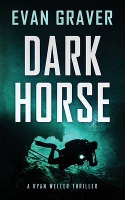 Coperta cărții 'Dark Horse: A Ryan Weller Thriller Book 3 - Evan Graver'