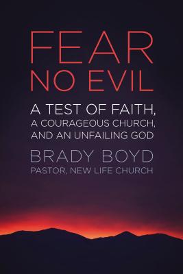 Fear No Evil: A Test of Faith, a Courageous Church, and an Unfailing God - Brady Boyd