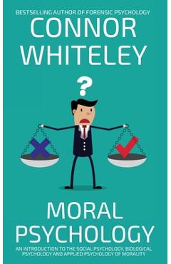 Coperta cărții 'Moral Psychology: An Introduction To The Social Psychology, Biological Psychology And Applied Psychology Of Morality -'