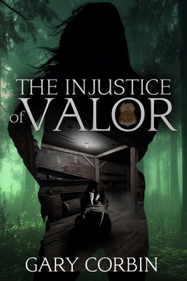 Coperta cărții 'The Injustice of Valor - Gary Corbin'