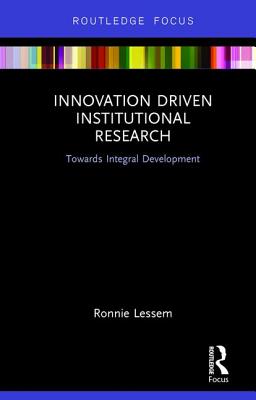 Innovation Driven Institutional Research: Towards Integral Development - Ronnie Lessem