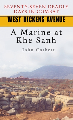 West Dickens Avenue: West Dickens Avenue: A Marine at Khe Sanh - John Corbett