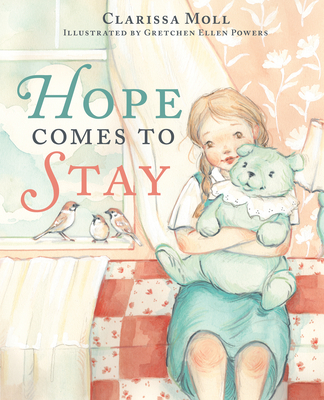 Hope Comes to Stay: A Gentle Story about Grief, Loss, and the Love That Lasts - Clarissa Moll