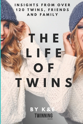 The Life of Twins: Insights from over 120 twins, friends and family - K. And E. Twinning Store