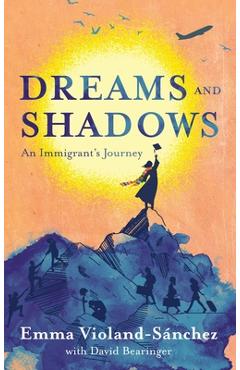 Coperta cărții 'Dreams and Shadows: An Immigrant's Journey - Emma Violand-sánchez'