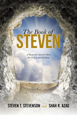 The Book of Steven: A Heavenly Suicide Story - Steven T. Stevenson