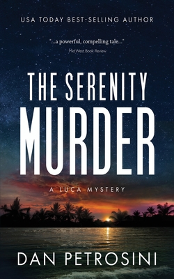 The Serenity Murder: A Luca Mystery Crime Thriller - Dan Petrosini