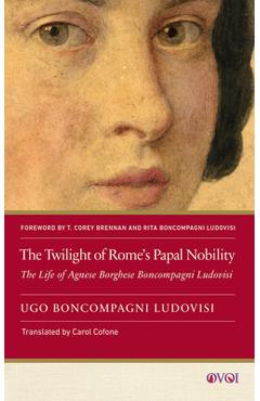 Poza produsului The Twilight of Rome's Papal Nobility: The Life of Agnese Borghese Boncompagni Ludovisi - Ugo Boncompagni Ludovisi (1856-1935)