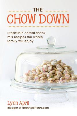 The Chow Down, Irresistible Cereal Snack Mix Recipes the Whole Family Will Enjoy - Lynn April